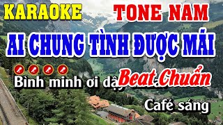 Ai Chung Tình Được Mãi Karaoke Tone Nam Beat Chuẩn Dễ Hát  Linh Linh Karaoke [upl. by Ativla]