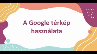 A Google térkép használata [upl. by Timoteo]