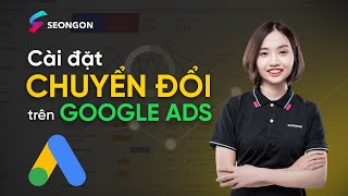 Cài đặt chuyển đổi trên Google Ads Phần 1 google googleads huongdan hướngdẫn [upl. by Yeleak]