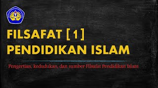 1 Pengertian kedudukan dan sumber Filsafat Pendidikan Islam [upl. by Ahseyk947]