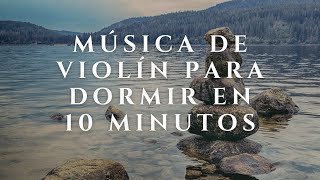 Música de Violín para dormir en 10 Minutos  Música relajante y tranquila  All Music Sounds [upl. by Ardnikat378]