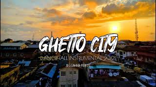 Dancehall Instrumental 2021 GHETTO CITY [upl. by Avie]