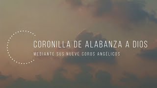 CORONILLA DE ALABANZA A DIOS CON LOS 9 COROS ANGÉLICOS [upl. by Danette]