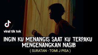 LIRIK LAGU  ingin ku menangis saat ku terpaku SURATAN  TOMMY J PISA tik tok cover agusriansyah [upl. by Nehemiah]