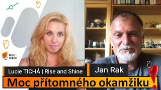 10 Online rozhovor Moc přítomného okamžiku  Jan Rak  wwwriseandshinecz [upl. by Williamsen]