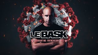 Le Bask  Quarantine Frenchcore Mix [upl. by Lauren1]