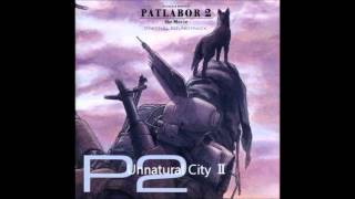 PATLABOR 2 OST 07：Unnatural City Ⅱ [upl. by Sivaj]