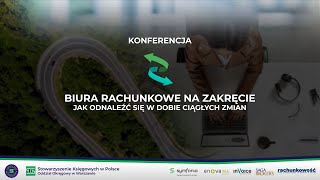 „Biura rachunkowe na zakręcie  jak odnaleźć się w dobie ciągłych zmian” – konferencja online [upl. by Pooh]