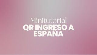 MiniTutoriales ¿Cómo completar el QR de ingreso a España  SPAIN TRAVEL HEALTH [upl. by Pasquale971]