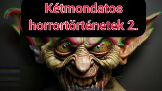 Kétmondatos horrortörténetek  második rész [upl. by Bleier911]