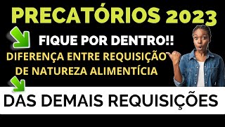 PRECATÓRIOS 2023 DIFERENÇAS ENTRE UMA REQUISIÇÃO DE NATUREZA ALIMENTÍCIA DAS DEMAIS [upl. by Nevi]