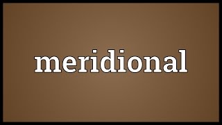 Meridional Meaning [upl. by Derian]