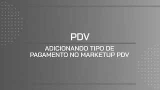 TUTORIAL  ADICIONANDO TIPO DE PAGAMENTO NO MARKETUP PDV [upl. by Tija]