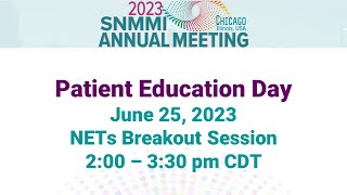 SNMMI 2023 Patient Education Day  Neuroendocrine Tumors recorded via livestream on June 25 2023 [upl. by Naik]