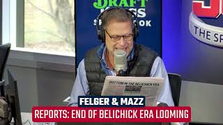 Reports Indicate End of Belichick Era in New England  Felger amp Mazz [upl. by Haek]