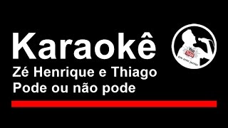 Zé Henrique e Thiago Pode ou não pode Karaoke [upl. by Debera]