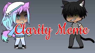 Clarity Meme Gacha Life [upl. by Alyled]