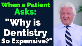 When A Patient Asks quotWhy is Dentistry So Expensivequot  Dental Practice Management Tip [upl. by Llennehc]