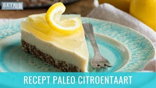 Recept Paleo Citroentaart Glutenvrij Suikervrij amp Lactosevrij [upl. by Farris661]