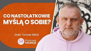 O samoocenie nastolatków  Tomasz Bilicki  Podcast EduAkcji 55 [upl. by Ytitsahc]