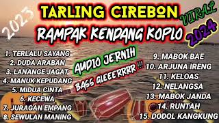 TARLING CUREBON RAMPAK KENDANG KOPLO VIRAL 2024 AUDIO JERNIH BAS GLER [upl. by Milli966]