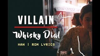 VILLAIN  사기꾼 Whisky Dial HAN  ROM Lyrics [upl. by Mowbray]