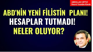 ABDNİN YENİ FİLİSTİN PLANI NE HESAPLAR TUTMADI NELER OLUYOR Abdullah Çiftçi [upl. by Bartie]