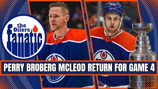 Edmonton Oilers ADD Perry Broberg McLeod  Desharnais Carrick Foegele OUT For Game 4 [upl. by Donal]