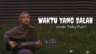 Waktu Yang Salah  Feby Putri  Lirik [upl. by Donalt]