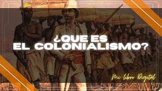 ¿QUE ES EL COLONIALISMO en minutos [upl. by Alle]