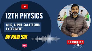 12th physics ch12 alpha scattering experiment [upl. by Dawkins]