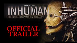 Inhuman The Next amp Final Phase of Man is Here Trailer [upl. by Ocirederf]