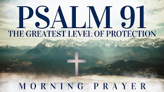 Prayer For Protection Against Evil  PSALM 91 [upl. by Naugan635]