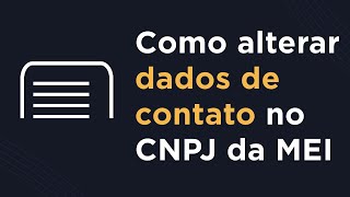 Como alterar dados de contato no CNPJ da MEI Passo a Passo [upl. by Aimil]