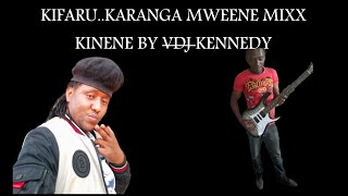 KARANGA LAZIMA MACHA  KIFARU MIXX BY VDJ KENNEDY [upl. by Theone]