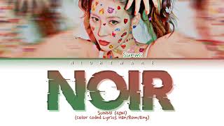 SUNMI 선미  Noir Lyrics Color Coded Lyrics HanRomEng가사 [upl. by Adallard]