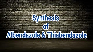 Synthesis of Albendazole amp Thiabendazole  Medicinal Chemistry  III Pharm D [upl. by Helve]