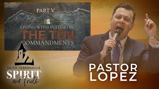 Living with Integrity the 10 Commandments Part 5 • Pastor Lopez • 10•6•24 [upl. by Nayk]