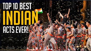 Top 10 BEST 🇮🇳 Indian Acts On The Worlds Biggest Talent Shows [upl. by Laurence61]