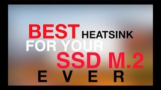 BEST HEATSINK FOR YOUR SSD M2 NVME DRIVE [upl. by Dominica751]