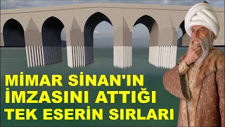 Mimar Sinanın İmzasını Taşıyan Tek Eserin Sırları  ŞAHESERDEKİ İMZA  Büyükçekmece Köprüsü  3d [upl. by Any541]