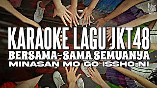 KARAOKE JKT48  Bersamasama semuanya Minasan mo go issho ni [upl. by Ahsieuqal]