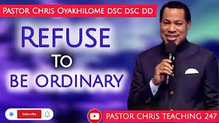 Refuse to be Ordinary Pastor Chris Oyakhilome Pastor Chris praying for you Pastor Chris Teaching [upl. by Udelle]