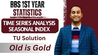 Time Series Analysis Seasonal index  BBS 1st Year Business Statistics  Old is Gold  TU Solution [upl. by Trescott]