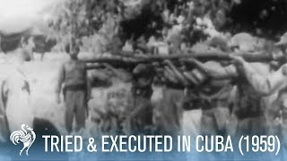 Former Government Official Tried amp Executed in Cuba 1959  War Archive [upl. by Sibella433]