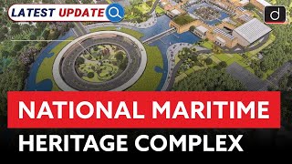 National Maritime Heritage Complex  Gujarat  Latest Update  Drishti IAS English [upl. by Morten]