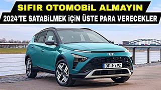 SAKIN OTOMOBİL ALMAYIN 2024TE ARAÇ SATABİLMEK İÇİN ÜSTE PARA VERECEKLER [upl. by Yssirk]