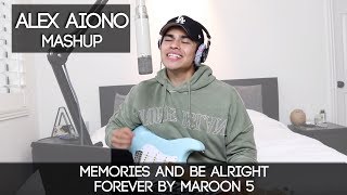 Memories and Be Alright Forever by Maroon 5 amp ALEX AIONO  Alex Aiono Mashup [upl. by Akimyt]