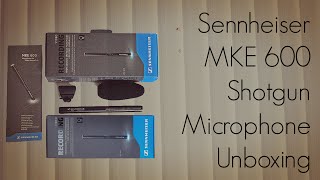 Sennheiser MKE 600 Shotgun Microphone Unboxing for Camcorder amp DSLR  PhoneRadar [upl. by Lisette]