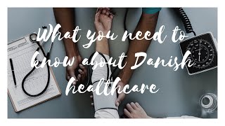 Danish Healthcare  all you need to know [upl. by Glynnis]